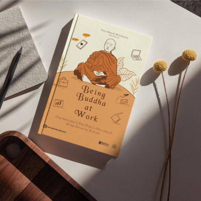 Sách Being Buddha at Work - Ứng dụng giáo lý Đức Phật ở chốn công sở để đạt đến an lạc và trí tuệ - Bizbooks - MCBOOKS - BẢN QUYỀN