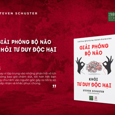 Giải phóng bộ não khỏi tư duy độc hại - Steven Schuster (1980BOOKS HCM)