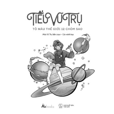 Cuốn Sách Tô Màu Tái Hiện Hành Trình Kỳ Diệu Của 12 Cung Hoàng Đạo: Tiểu Vũ Trụ - Tô Màu Thế Giới 12 Chòm Sao ( Tặng kèm Bookmark Thiết Kế )