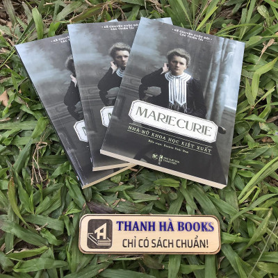 Sách Kể Chuyện Cuộc Đời Các Thiên Tài: Marie Curie - Nhà Nữ Khoa Học Kiệt Xuất