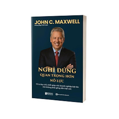 Nghĩ Đúng Quan Trọng Hơn Nỗ Lực: 13 Tư Duy Chủ Chốt Giúp Chủ Doanh Nghiệp Bật Lên Mà Không Phải Gồng Đến Kiệt Sức