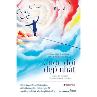 Sách - Hôm Nay Bạn Phải Bắt Đầu Sống Ngay Cuộc Đời Đẹp Nhất