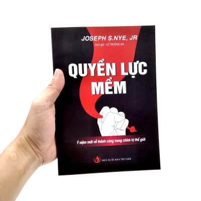 Quyền Lực Mềm - Ý Niệm Mới Về Thành Công Trong Chính Trị Thế Giới