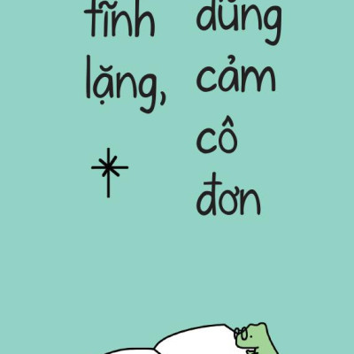Sách - Bình Thản Tĩnh Lặng, Dũng Cảm Cô Đơn