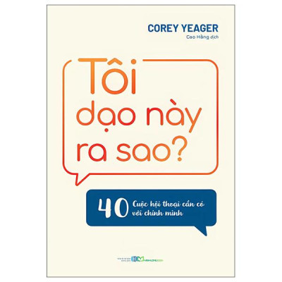 Sách - Tôi Dạo Này Ra Sao? - 40 Cuộc Hội Thoại Cần Có Với Chính Mình