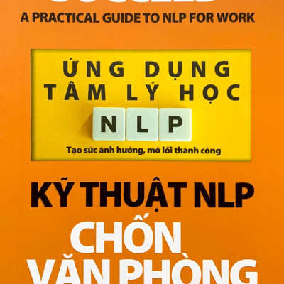 Ứng Dụng Tâm Lý Học NLP - Kỹ Thuật NLP Chốn Văn Phòng