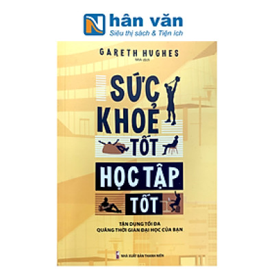 Sức Khỏe Tốt Học Tập Tốt - Tận Dụng Tối Đa Quãng Thời Gian Đại Học Của Bạn