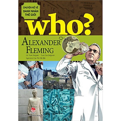Sách - Who? Chuyện kể về danh nhân thế giới - ALEXANDER FLEMING