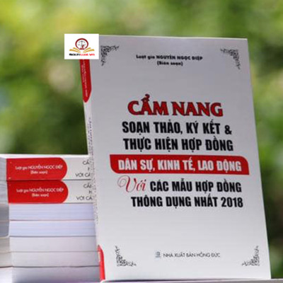 Cẩm Nang Soạn Thảo, Ký Kết Và Thực Hiện Hợp Đồng Dân Sự, Kinh Tế, Lao Động Với Các Mẫu Hợp Đồng Thông Dụng Nhất 2018