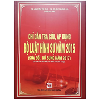 Sách - Chỉ dẫn tra cứu, áp dụng Bộ luật hình sự năm 2015 ( sửa đổi, bổ sung năm 2017) - Tái bản lần thứ nhất, có chỉnh sửa, bổ sung