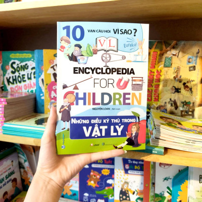 10 Vạn Câu Hỏi Vì Sao? - Những Điều Thú Vị Trong Vật Lý