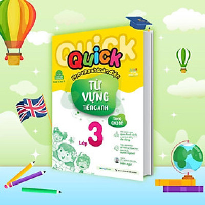 Sách - Quick Quick Học Nhanh Toàn Diện Từ Vựng Tiếng Anh Theo Chủ Đề Lớp 3 - Megabook