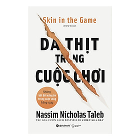 Da Thịt Trong Cuộc Chơi - Skin In The Game (Tặng Notebook Tự Thiết Kế)