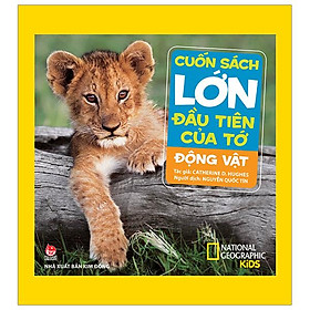 Sách - Cuốn Sách Lớn Đầu Tiên Của Tớ - Động Vật - Bìa Cứng (Tái Bản 2024)