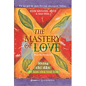 The Mastery Of Love - Những Chỉ Dẫn Để Làm Chủ Trái Tim _SGB