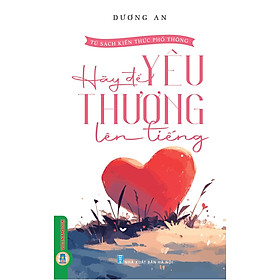 Hãy Để Yêu Thương Lên Tiếng (Tái bản 2025)