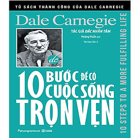 10 Bước Để Có Cuộc Sống Trọn Vẹn (Tái bản năm 2020)