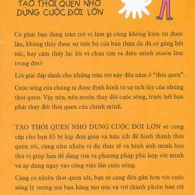 Tạo Thói Quen Nhỏ Dựng Cuộc Đời Lớn - 65 Bí Kíp Hình Thành Thói Quen Để Tạo Dựng Cuộc Đời Lý Tưởng