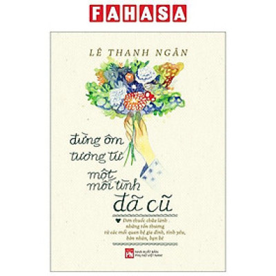 Đừng Ôm Tương Tư Một Mối Tình Đã Cũ