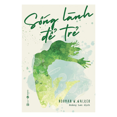 Combo 2 Cuốn: Sống Lành Để Trẻ + Ăn Xanh Để Khỏe (2 Cuốn)