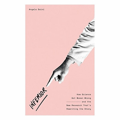 Inferior: How Science Got Women Wrong And The New Reseach That