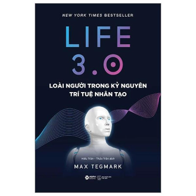 Life 3.0 - Loài Người Trong Kỷ Nguyên Trí Tuệ Nhân Tạo - Bản Quyền