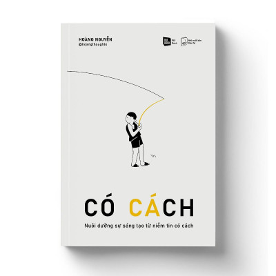 Có Cách - Nuôi Dưỡng Sự Sáng Tạo Từ Niềm Tin Có Cách