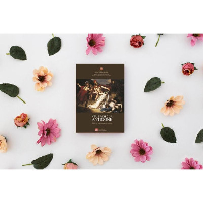 Sách - Yêu Sách Của Antigone - Thân Tộc Giữa Sự Sống Và Cái Chết - NXB Phụ Nữ