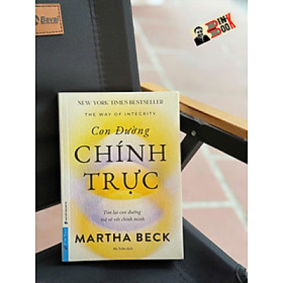 (New York Times Bestseller) CON ĐƯỜNG CHÍNH TRỰC - Martha Beck - Hà Trần dịch - First New
