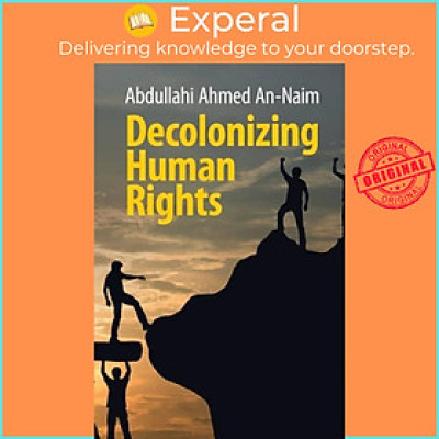 Sách - Decolonizing Human Rights by Abdullahi Ahmed An-Naim (UK edition, paperback)