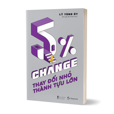 5% Change - Thay Đổi Nhỏ, Thành Tựu Lớn - Lý Tùng Úy - Bùi Thanh Thúy dịch - (bìa mềm)