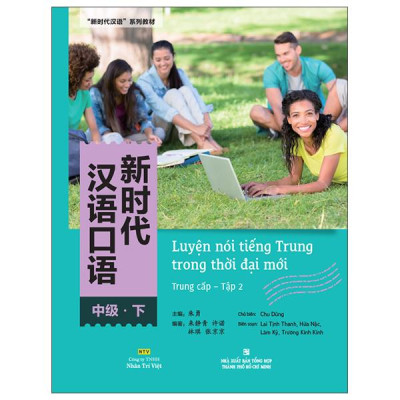 Sách - Luyện Nói Tiếng Trung Trong Thời Đại Mới - Trung Cấp - Tập 2