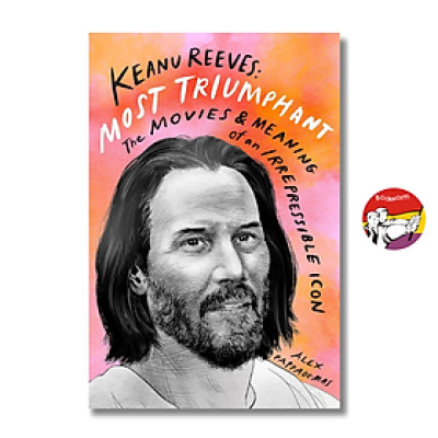 Sách - Keanu Reeves: Most Triumphant by Alex Pappademas | Pop Culture Film Biography | English Book