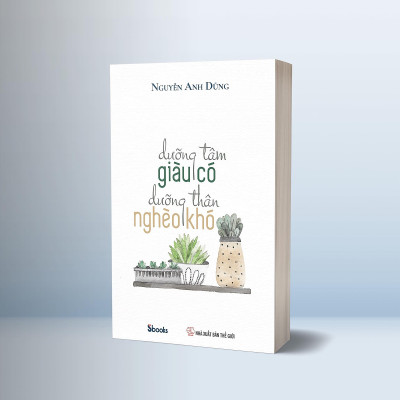 Combo 2 cuốn: LÀM CHỦ SỐ PHẬN - DƯỠNG TÂM GIÀU CÓ DƯỠNG THÂN NGHÈO KHÓ (Nguyễn Anh Dũng)