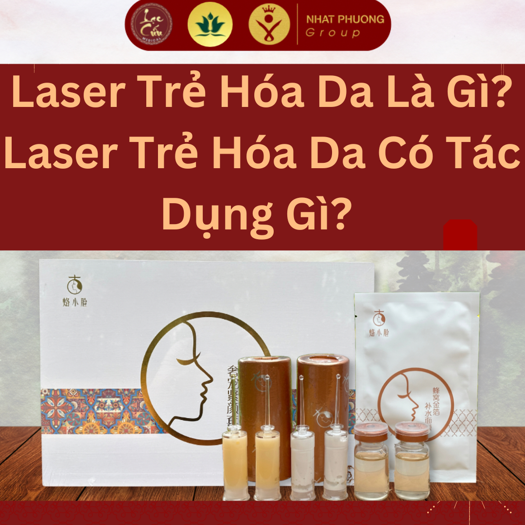 Laser Trẻ Hóa Da Là Gì? Laser Trẻ Hóa Da Có Tác Dụng Gì?