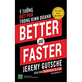 Better And Faster: Ý Tưởng Đột Phá Trong Kinh Doanh