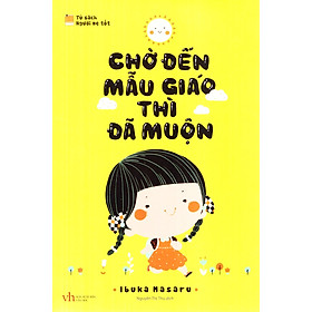 Chờ Đến Mẫu Giáo Thì Đã Muộn