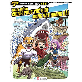 Nhiệm vụ khoa học kỳ bí tập 10: Nguy hiểm! Chinh phục thế giới động vật hoang dã