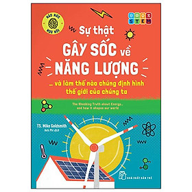 Háo Hức Học Hỏi - STEM - Sự Thật Gây Sốc Về Năng Lượng… Và Làm Thế Nào Chúng Định Hình Thế Giới Của Chúng Ta