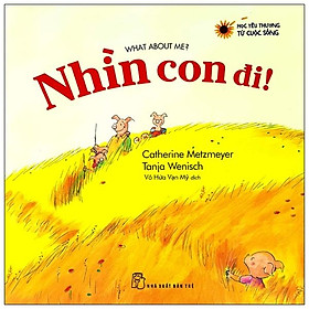 Học Yêu Thương Từ Cuộc Sống - Nhìn Con Đi!