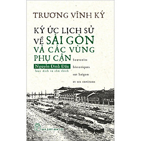 Ký Ức Lịch Sử Về Sài Gòn Và Các Vùng Phụ Cận