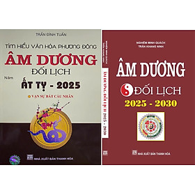 Combo 2 Cuốn :  Âm Dương Đối Lịch (2025 -2030 ) + Tìm hiểu văn hóa Phương Đông Âm Dương đối lịch năm Ất Tỵ - 2025 : Vạn Sự Bất Cầu Nhân