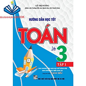 SÁCH - Hướng Dẫn Học tốt Toán Lớp 3 Tập 1 ( Dùng Kèm Sách Giáo Khoa Cánh Diều)