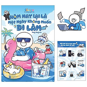 Hôm Nay Lại Là Một Ngày Không Muốn Đi Làm - Tặng Kèm Bookmark + Set Sticker