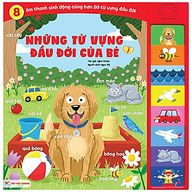 8 Âm Thanh Sinh Động Cùng Hơn 50 Từ Vựng Đầu Đời - Những Từ Vựng Đầu Đời Của Bé