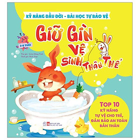 Kỹ Năng Đầu Đời - Bài Học Tự Bảo Vệ - Top 10 Kỹ Năng Tự Vệ Cho Trẻ, Đảm Bảo An Toàn Bản Thân - Giữ Gìn Vệ Sinh Thân Thể