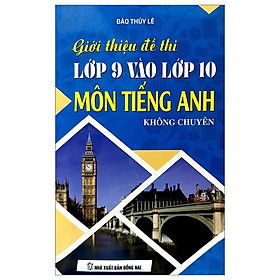 Giới Thiệu Đề Thi Lớp 9 Vào Lớp 10 Môn Tiếng Anh Không Chuyên
