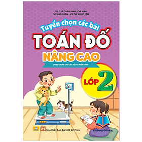 Sách - Tuyển Chọn Các Bài Toán Đố Nâng Cao Lớp 2 - Dùng chung cho các bộ SGK hiện hành