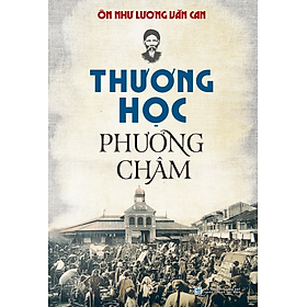 Thương học phương châm - Ôn Như Lương Văn Can - NXB