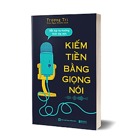 KIẾM TIỀN BẰNG GIỌNG NÓI: BẮT KỊP XU HƯỚNG THỜI ĐẠI MỚI - SA0023